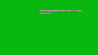 View Organizational Behavior in Health Care Ebook