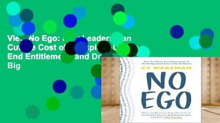 View No Ego: How Leaders Can Cut the Cost of Workplace Drama, End Entitlement, and Drive Big