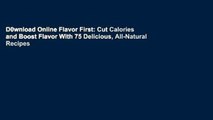 D0wnload Online Flavor First: Cut Calories and Boost Flavor With 75 Delicious, All-Natural Recipes