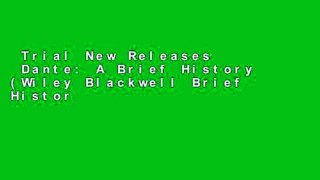 Trial New Releases  Dante: A Brief History (Wiley Blackwell Brief Histories of Religion) Complete