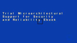 Trial Microarchitectural Support for Security and Reliability Ebook