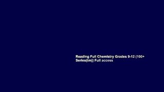 Reading Full Chemistry Grades 9-12 (100+ Series(tm)) Full access