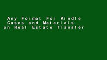 Any Format For Kindle  Cases and Materials on Real Estate Transfer, Finance, and Development