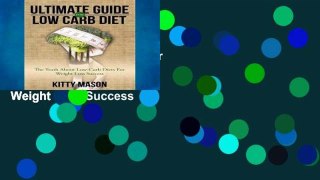 Get Full Ultimate Guide for Low Carb Diet: The Truth About Low-Carb Diets For Weight Loss Success