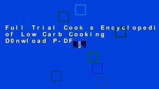 Full Trial Cook s Encyclopedia of Low Carb Cooking D0nwload P-DF