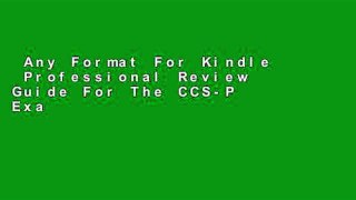 Any Format For Kindle  Professional Review Guide For The CCS-P Examination, 2008 Edition  Best