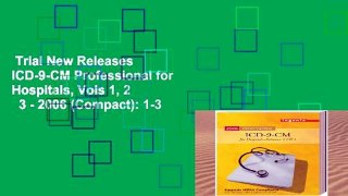 Trial New Releases  ICD-9-CM Professional for Hospitals, Vols 1, 2   3 - 2006 (Compact): 1-3