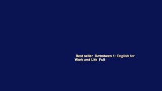 Best seller  Downtown 1: English for Work and Life  Full