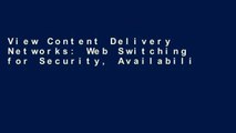 View Content Delivery Networks: Web Switching for Security, Availability, and Speed (Standards