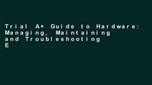 Trial A  Guide to Hardware: Managing, Maintaining and Troubleshooting Ebook