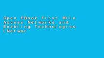 Open EBook First Mile Access Networks and Enabling Technologies (Networking Technology) online