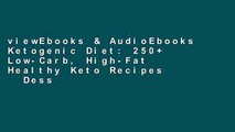 viewEbooks & AudioEbooks Ketogenic Diet: 250  Low-Carb, High-Fat Healthy Keto Recipes   Desserts  