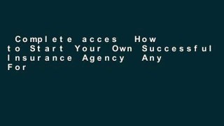 Complete acces  How to Start Your Own Successful Insurance Agency  Any Format