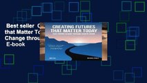 Best seller  Creating Futures that Matter Today: Facilitating Change through Shared Vision  E-book