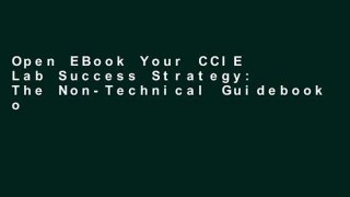 Open EBook Your CCIE Lab Success Strategy: The Non-Technical Guidebook online