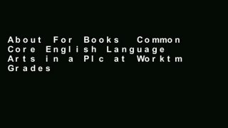 About For Books  Common Core English Language Arts in a Plc at Worktm Grades 6-8 Complete