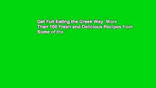 Get Full Eating the Greek Way: More Than 100 Fresh and Delicious Recipes from Some of the