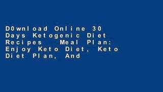 D0wnload Online 30 Days Ketogenic Diet Recipes   Meal Plan: Enjoy Keto Diet, Keto Diet Plan, And