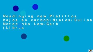 Readinging new Platillos bajos en carbohidratos/Culinary Notebooks Low-Carb (Libros