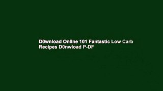 D0wnload Online 101 Fantastic Low Carb Recipes D0nwload P-DF