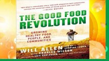 About For Books  The Good Food Revolution: Growing Healthy Food, People, and Communities  For