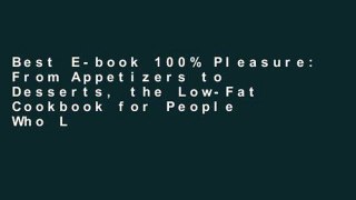 Best E-book 100% Pleasure: From Appetizers to Desserts, the Low-Fat Cookbook for People Who Love