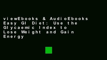 Download Video: viewEbooks & AudioEbooks Easy GI Diet: Use the Glycaemic Index to Lose Weight and Gain Energy