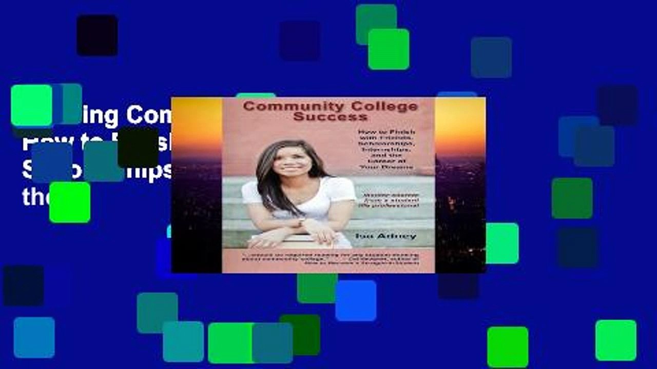 Reading Community College Success: How to Finish with Friends, Scholarships, Internships, and the