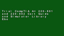 Trial CompTIA A  220-801 and 220-802 Cert Guide and Simulator Library Ebook