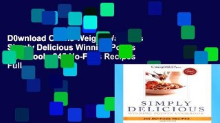 D0wnload Online Weight Watchers Simply Delicious Winning Points Cookbook: 245 No-Fuss Recipes Full