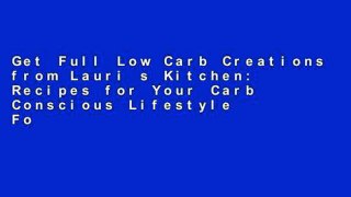 Get Full Low Carb Creations from Lauri s Kitchen: Recipes for Your Carb Conscious Lifestyle For