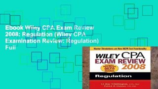 Ebook Wiley CPA Exam Review 2008: Regulation (Wiley CPA Examination Review: Regulation) Full