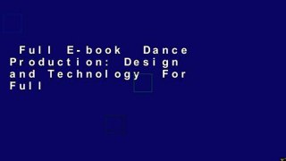 Full E-book  Dance Production: Design and Technology  For Full