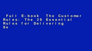 Full E-book  The Customer Rules: The 39 Essential Rules for Delivering Sensational Service  Best