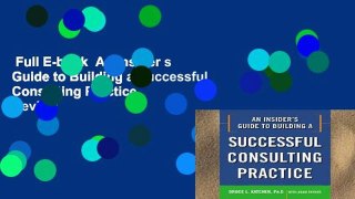 Full E-book  An Insider s Guide to Building a Successful Consulting Practice  Review
