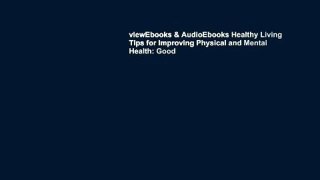viewEbooks & AudioEbooks Healthy Living Tips for Improving Physical and Mental Health: Good