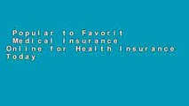 Popular to Favorit  Medical Insurance Online for Health Insurance Today: A Practical Approach,