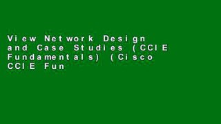 View Network Design and Case Studies (CCIE Fundamentals) (Cisco CCIE Fundamentals) online