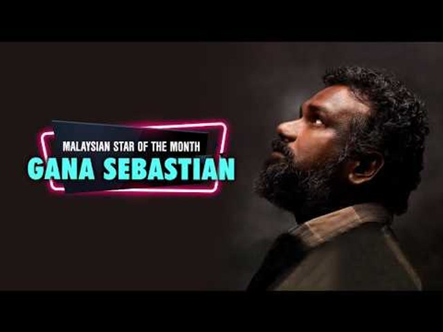 Malaysian Star Of The Month: Gana Sebastian