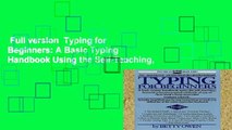 Full version  Typing for Beginners: A Basic Typing Handbook Using the Self-Teaching,