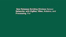 New Releases Building Wireless Sensor Networks: with ZigBee, XBee, Arduino, and Processing  For