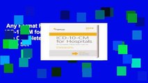 Any Format For Kindle  ICD-10-CM for Hospitals: Draft: The Complete Official Draft Code Set