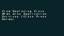 View Deploying Cisco Wide Area Application Services (Cisco Press Networking Technology) Ebook