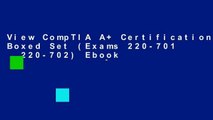 View CompTIA A  Certification Boxed Set (Exams 220-701   220-702) Ebook