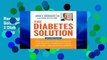 Readinging new The Diabetes Solution: How to Control Type 2 Diabetes and Reverse Prediabetes Using