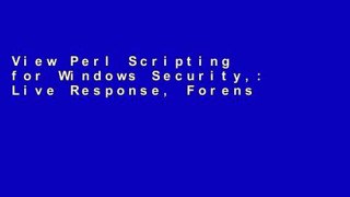 View Perl Scripting for Windows Security,: Live Response, Forensic Analysis, and Monitoring Ebook