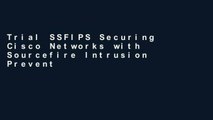 Trial SSFIPS Securing Cisco Networks with Sourcefire Intrusion Prevention System Study Guide: Exam