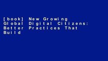 [book] New Growing Global Digital Citizens: Better Practices That Build Better Learners