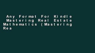 Any Format For Kindle  Mastering Real Estate Mathematics (Mastering Real Estate Mathematics, 6