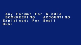 Any Format For Kindle  BOOKKEEPING   ACCOUNTING Explained: For Small Business   Home Business the